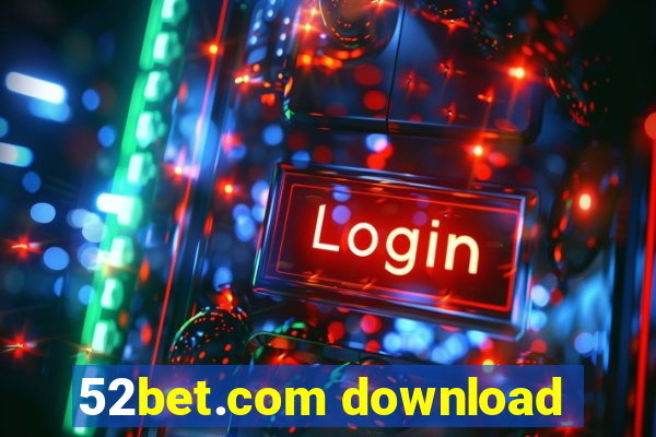 52bet.com download